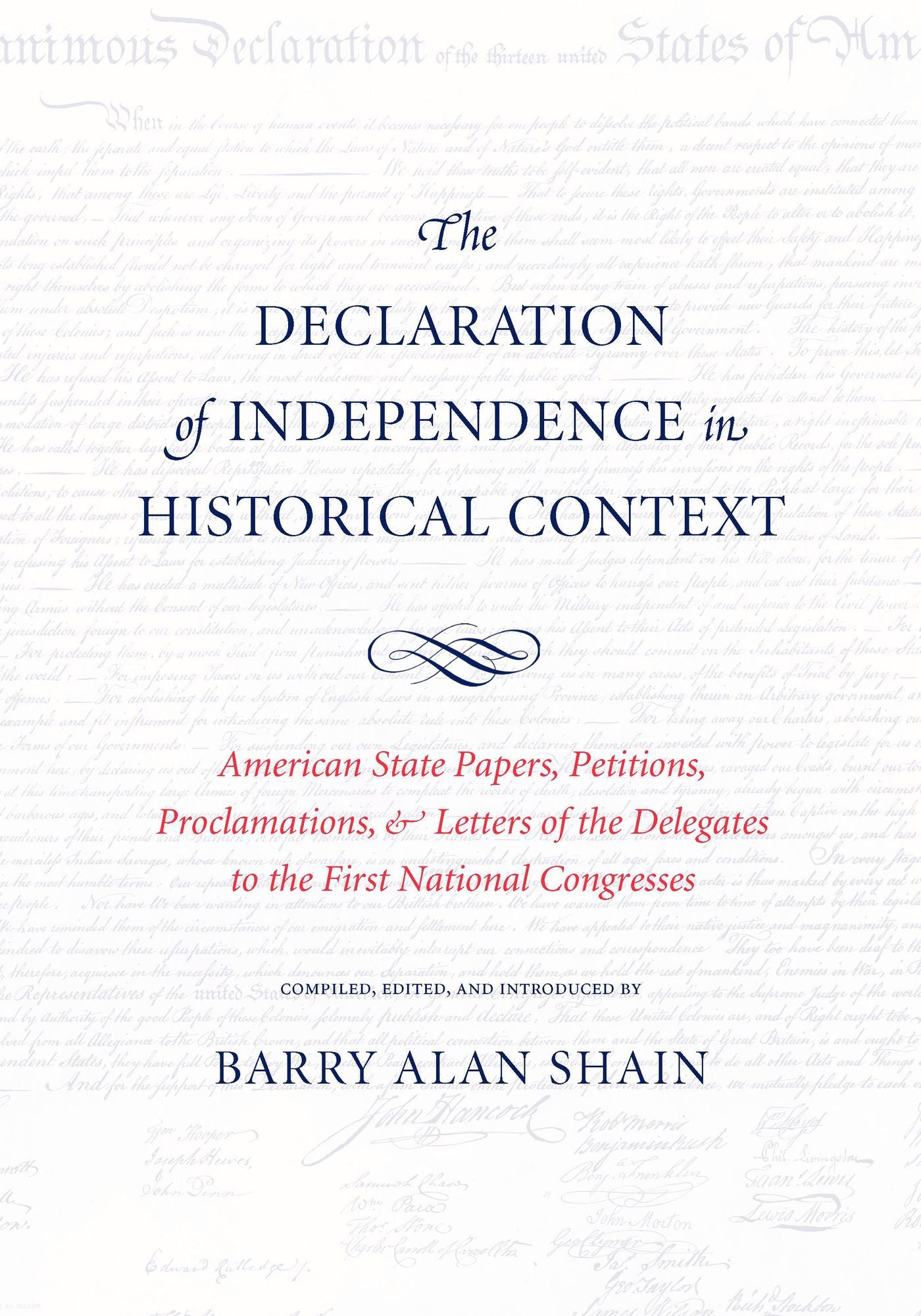 The Declaration of Independence in Historical Context: American State Papers, Petitions, Proclamations & Letters of the Delegates to the First National Congress