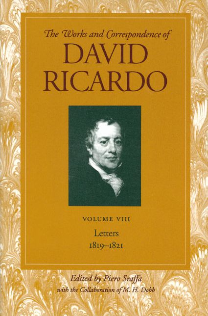 Works and Correspondence of David Ricardo: Letters, 1819-June 1821