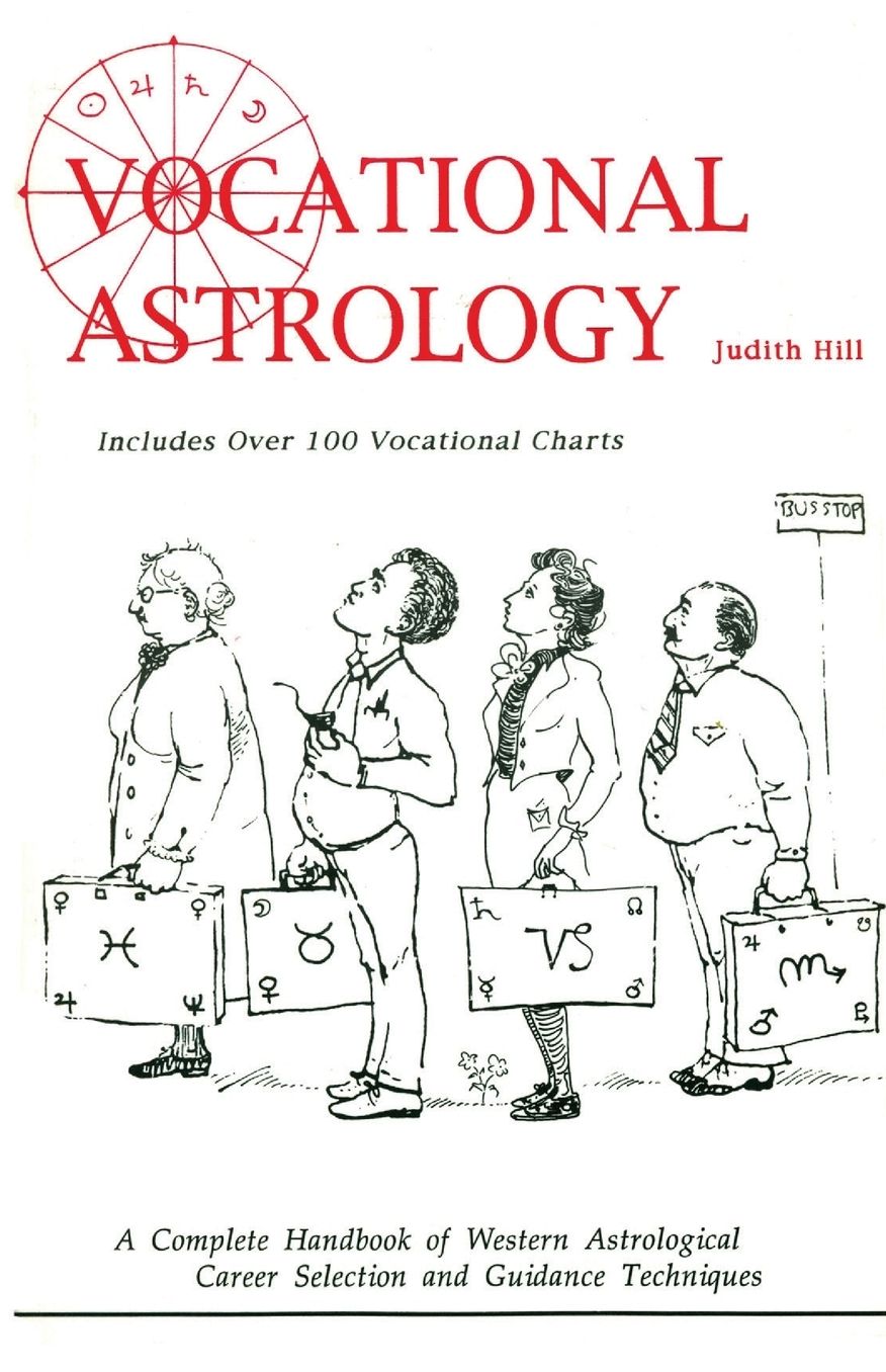Vocational Astrology: A Complete Handbook of Western Astrological Career Selection and Guidance Techniques