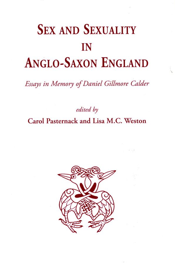 Sex and Sexuality in Anglo-Saxon England: Essays in Memory of Daniel Gilmore Calder