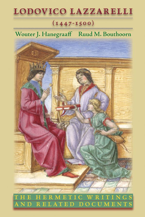 Lodovico Lazzarelli (1447 1500): The Hermetic Writings and Related Documents