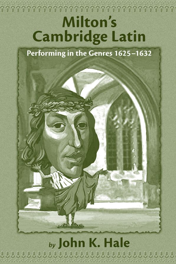 Milton's Cambridge Latin: Performing in the Genres, 1625-1632