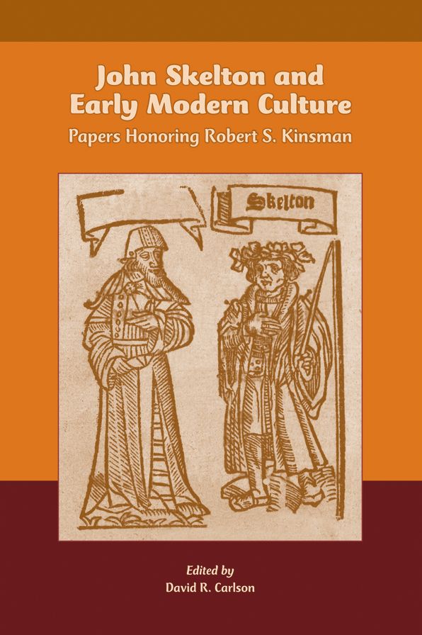 John Skelton and Early Modern Culture: Papers Honoring Robert S. Kinsman