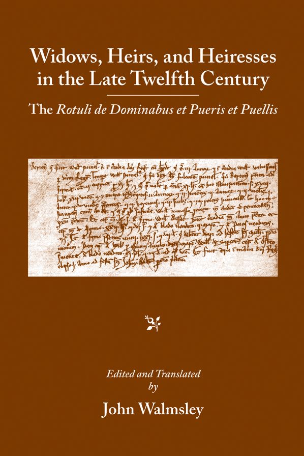 Widows, Heirs and Heiresses in the Late Twelfth Century: The Rotuli de Dominabus et Pueris et Puellis