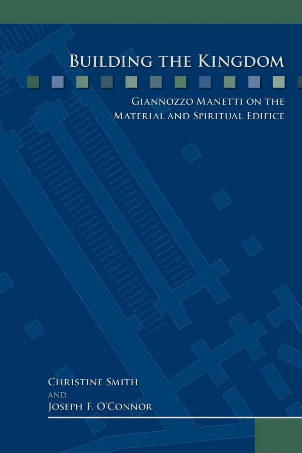 Building the Kingdom: Giannozzo Manetti on the Material and Spiritual Edifice