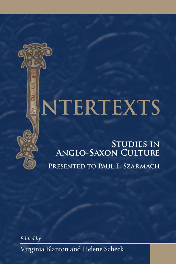 Intertexts: Studies in Anglo-Saxon Culture Presented to Paul E. Szarmach