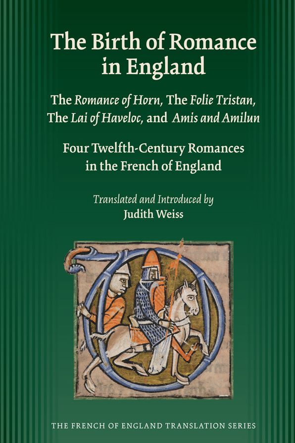 The Birth of Romance in England: Four Twelfth-Century Romances in the French of England