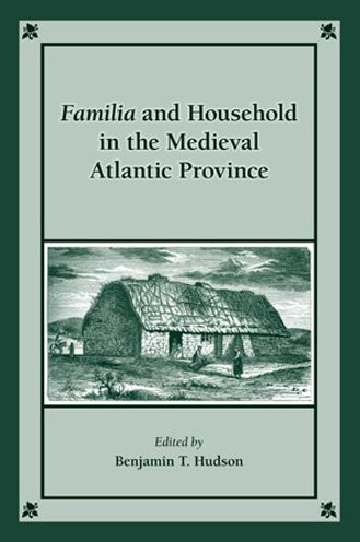 Familia and Household in the Medieval Atlantic Province