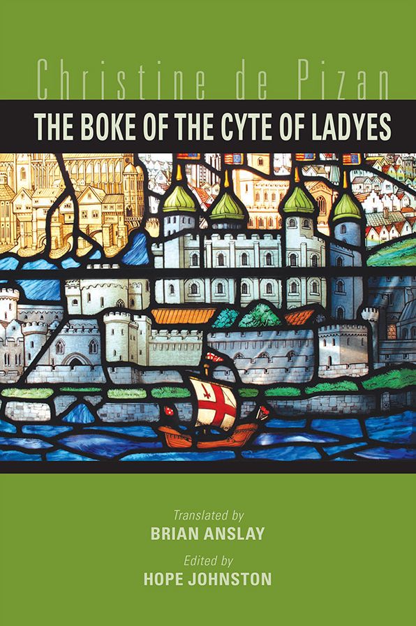 The Boke of the Cyte of Ladyes by Christine de Pizan