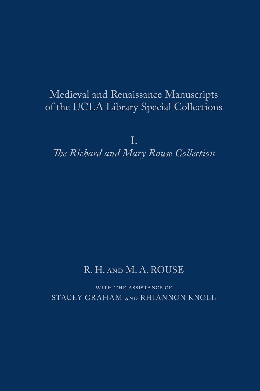 Medieval and Renaissance Manuscripts of the UCLA Library Special Collections: I. The Richard and Mary Rouse Collection