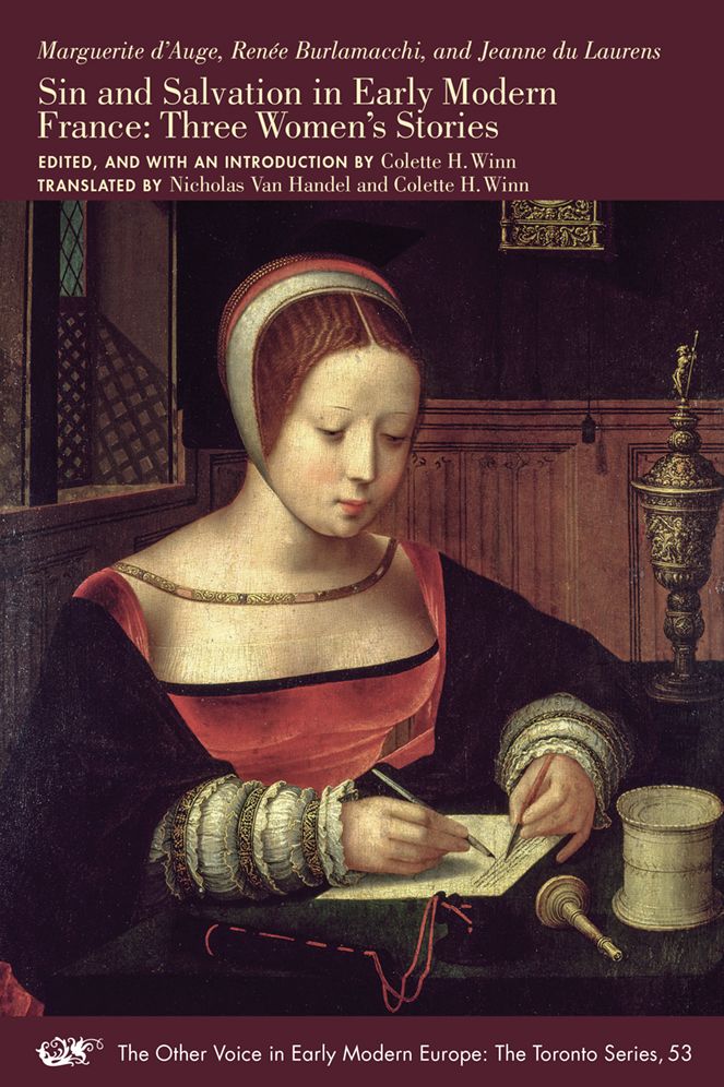 Marguerite d'Auge, Renee Burlamacchi, and Jeanne du Laurens: Sin and Salvation in Early Modern France: Three Women's Stories