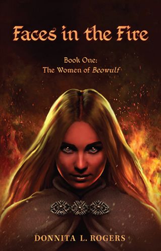 Faces in the Fire: The Women of Beowulf: Book One