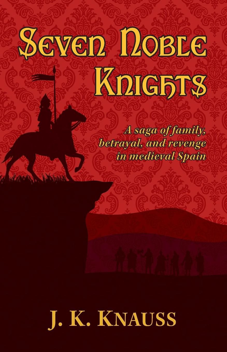 Seven Noble Knights: A saga of family, betrayal, and revenge in medieval Spain