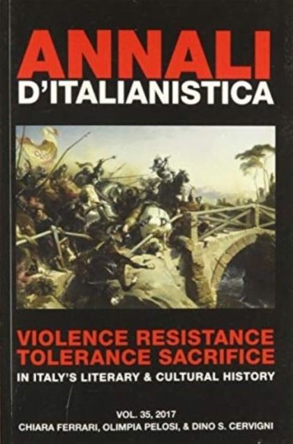 Annali d'Italianistica: Violence Resistance Tolerance Sacrifice in Italy's Literary & Cultural History