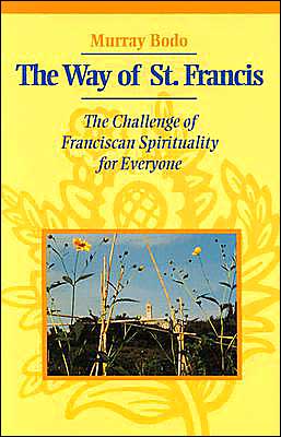 The Way of St. Francis: The Challenge of Franciscan Spirituality for Everyone