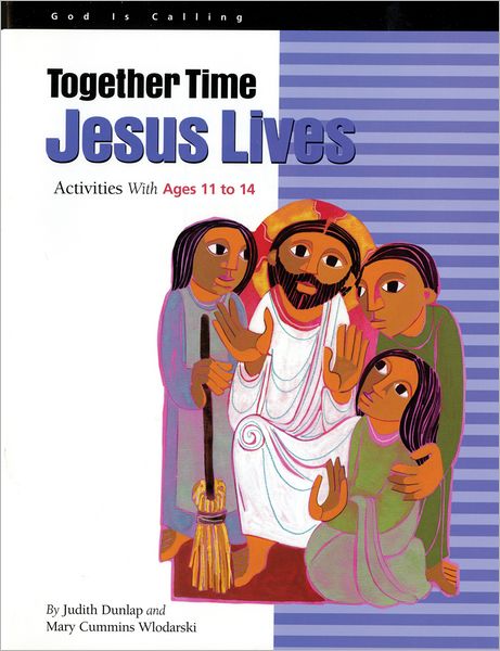 Together Time: Jesus Lives: Activities With Ages 11 to 14