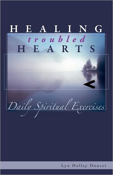 Healing Troubled Hearts: Daily Spiritual Exercises
