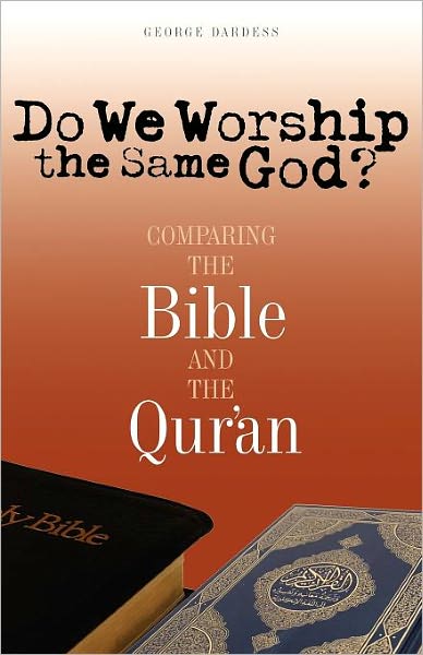 Do We Worship the Same God?: Comparing the Bible and the Qur'an