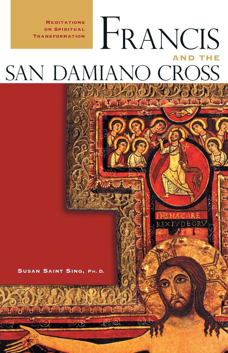 Francis and the San Damiano Cross: Meditations on Spiritual Transformation