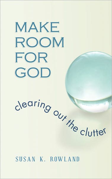 Make Room for God: Clearing Out the Clutter