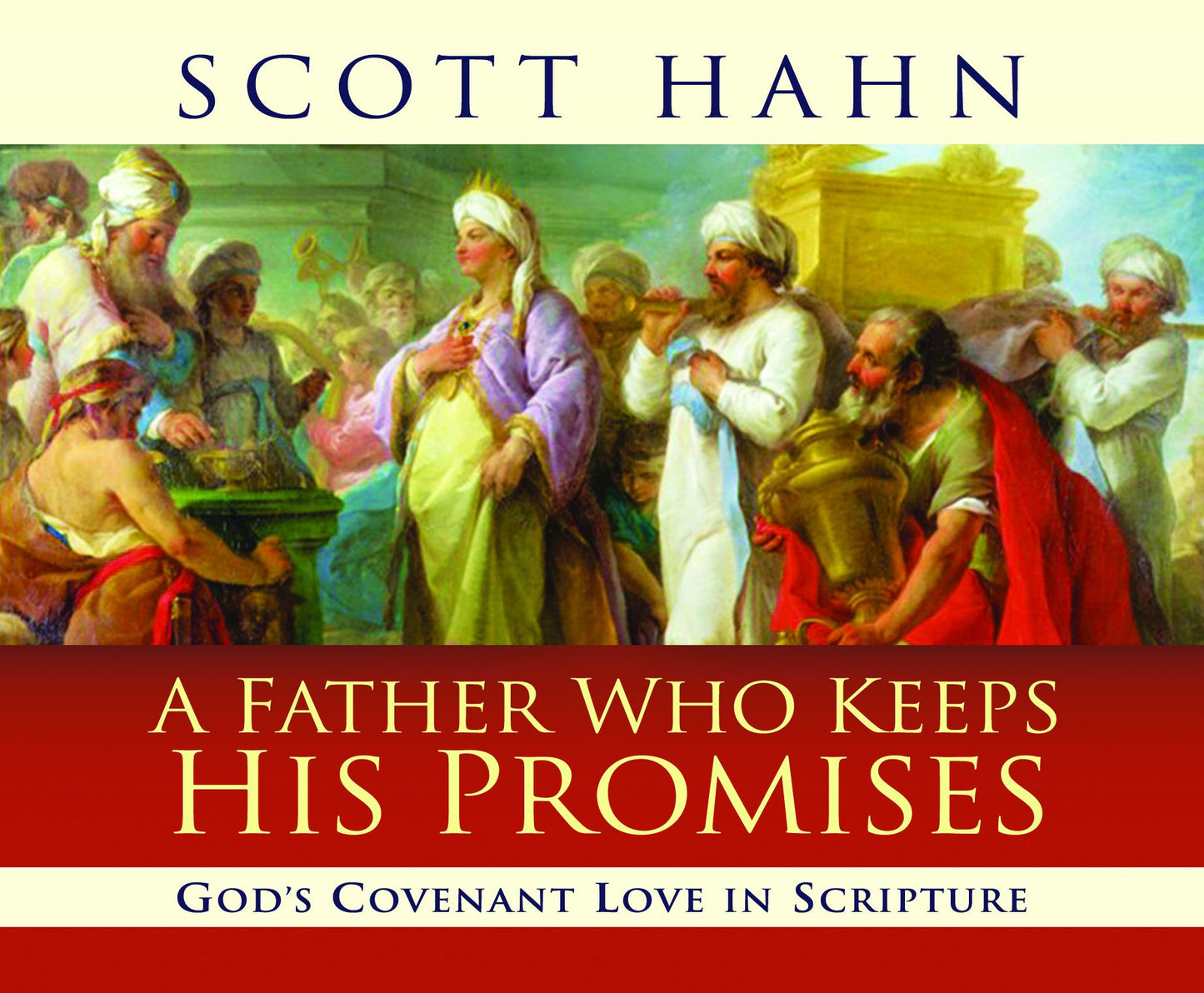 A Father Who Keeps His Promises: God's Covenant Love in Scripture