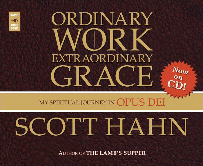 Ordinary Work, Exraordinary Grace: My Spiritual Journey in Opus Dei