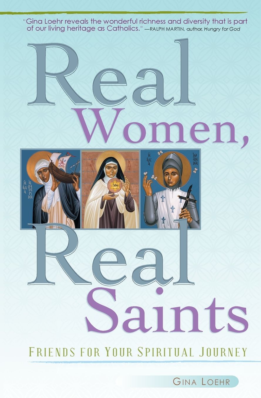 Real Women, Real Saints: Friends for Your Spiritual Journey