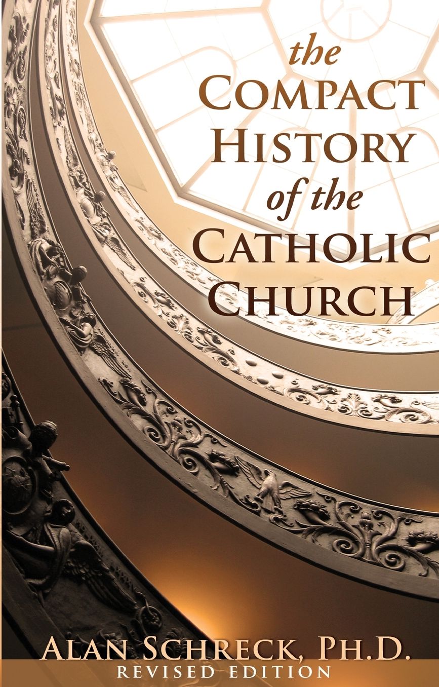 The Compact History of the Catholic Church: Revised Edition