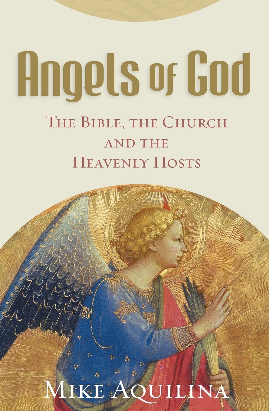 Angels of God: The Bible, the Church and the Heavenly Hosts