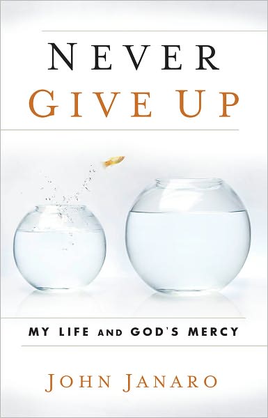 Never Give Up: My Life and God's Mercy