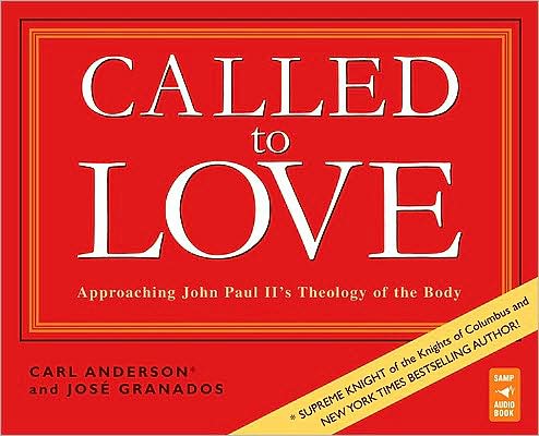 Called to Love: Approaching John Paul II's Theology of the Body