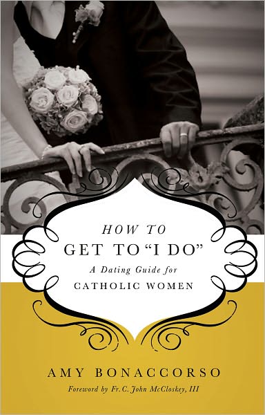 How to Get to 'I Do': A Dating Guide for Catholic Women