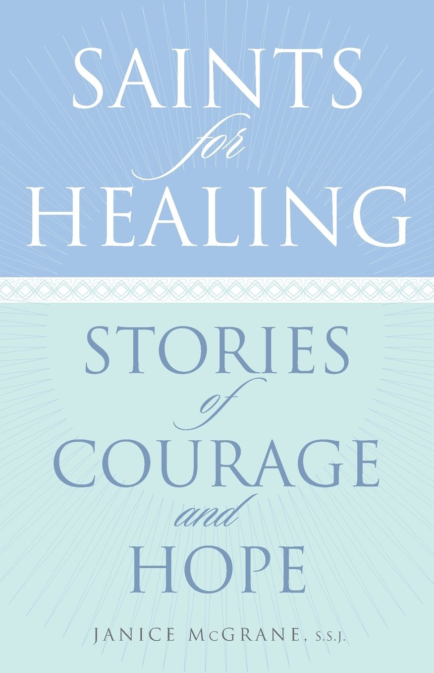 Saints for Healing: Stories of Courage and Hope