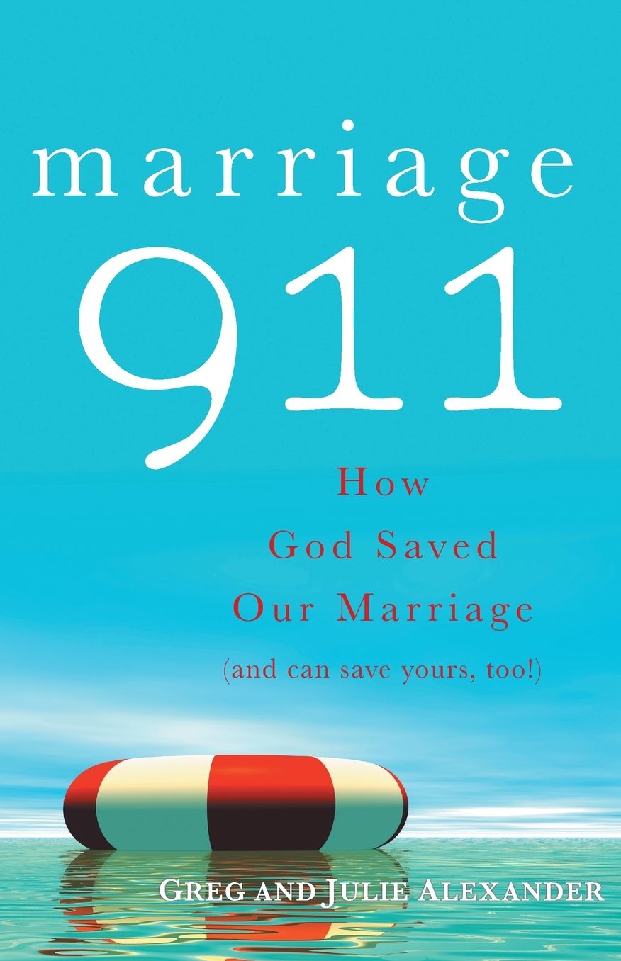 Marriage 911: How God Saved Our Marriage (and Can Save Yours, Too!)