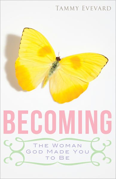 Becoming: The Woman God Made You To Be