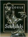 Struggle: The Art of Szukalski