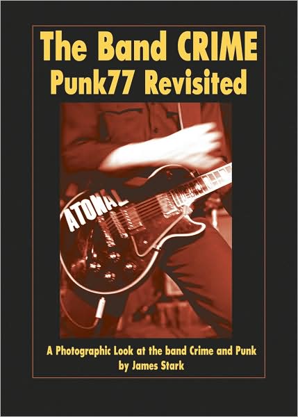 Band CRIME, Punk77Revisited: A Photographic Look at the band Crime and Punk