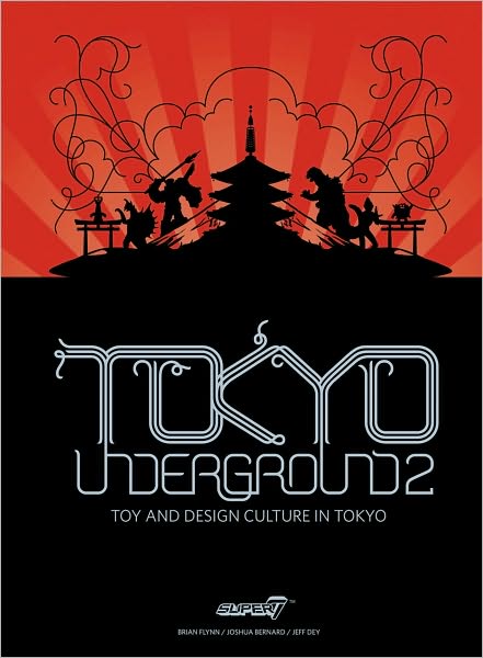 Tokyo Underground 2: Toy and Design Culture in Tokyo