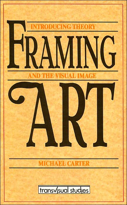 Framing Art: Introducing Theory and the Visual Image (Transvisual Studies)