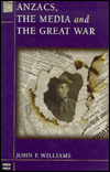 Anzacs, the Media and the Great War