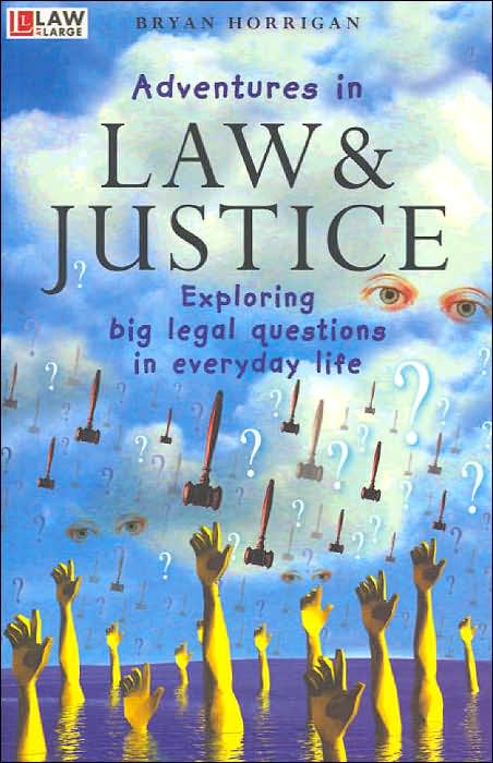 Adventures in Law and Justice: Exploring Big Legal Questions in Everyday Life