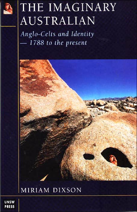 Imaginary Australian: Anglo-Celts and Identity 1788 to the Present