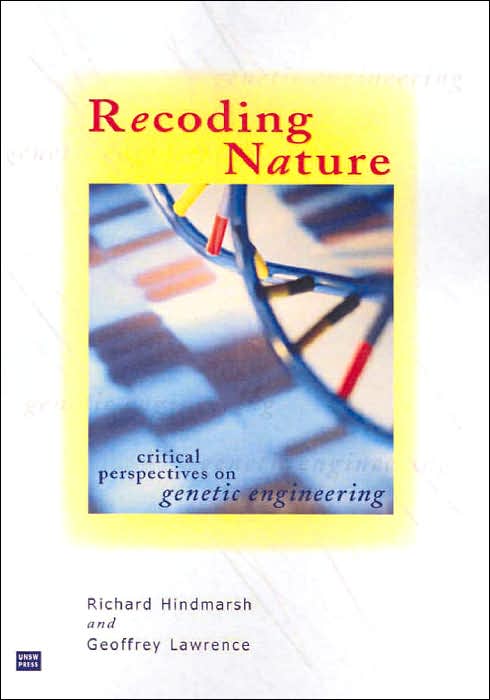 Recoding Nature: Critical Perspectives on Genetic Engineering