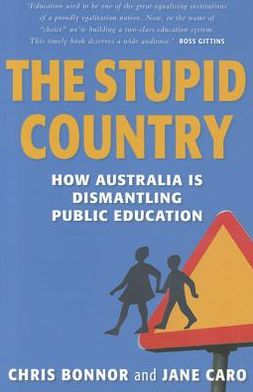 The Stupid Country: How Australia Is Dismantling Public Education