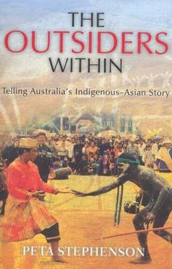 The Outsiders Within: Telling Australia's Indigenous-Asian Story