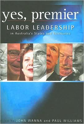 Yes, Premier: Labor leadership in Australia's States and Territories