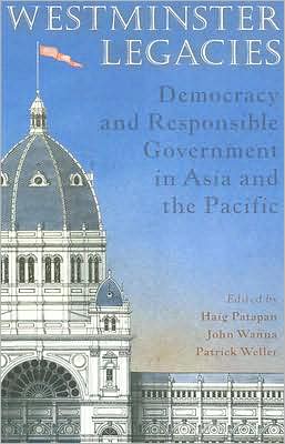 Westminster Legacies: Democracy and Responsible Government in Asia and the Pacific