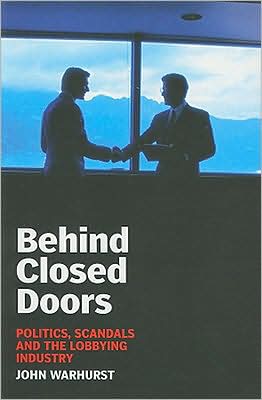 Behind Closed Doors: Politics, Scandals and the Lobbying Industry