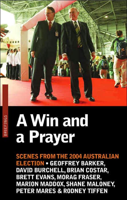 A Win and a Prayer: Scenes From The 2004 Australian Election