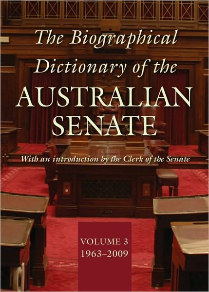 The Biographical Dictionary of the Australian Senate: Volume 3, 1963-2009